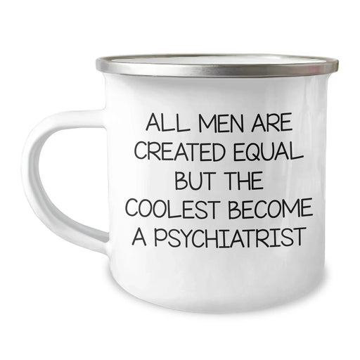 Funny Psychiatrist Gifts from Men, Unique Camping Mugs for Graduation, 'All Men Are Created Equal But The Coolest Become A Psychiatrist' Quote - Image 1