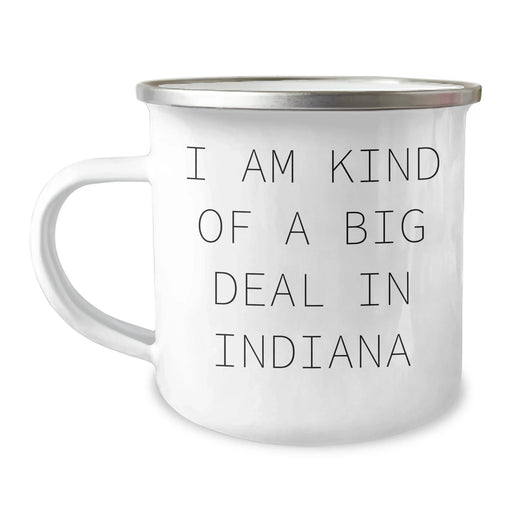 Funny Indiana Camping Mug for Friends - 'I Am Kind Of A Prime Selection In Indiana' Gift for Men, Gift for Women, or Gift for Family - Unique Graduation Gifts for Indiana - Image 1