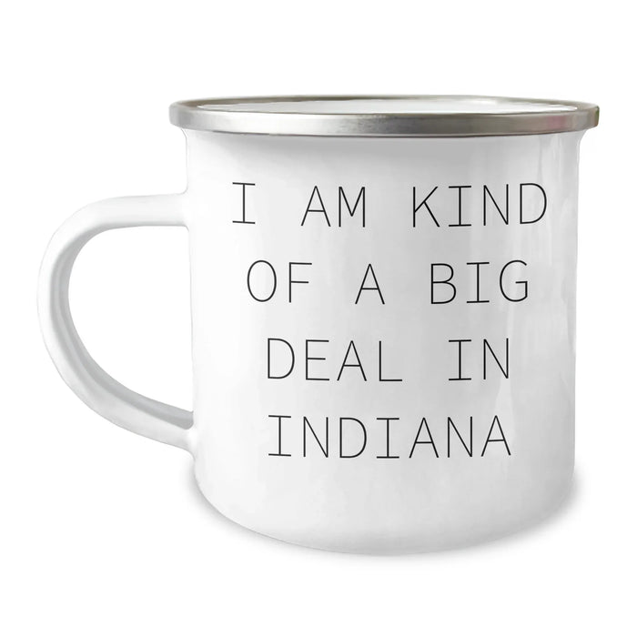 Funny Indiana Camping Mug for Friends - 'I Am Kind Of A Prime Selection In Indiana' Gift for Men, Gift for Women, or Gift for Family - Unique Graduation Gifts for Indiana - Image 1
