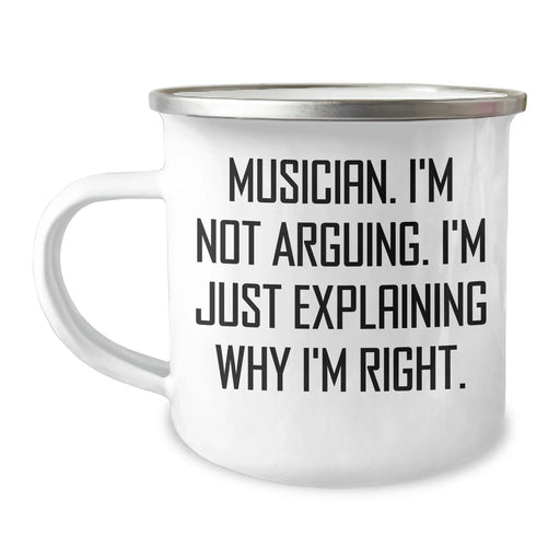 Funny Musician Camping Mug Gifts from Friends for Graduation - 'I'm Not Arguing. I'm Just Explaining Why I'm Right.' - Image 1
