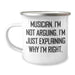 Funny Musician Camping Mug Gifts from Friends for Graduation - 'I'm Not Arguing. I'm Just Explaining Why I'm Right.' - Image 1