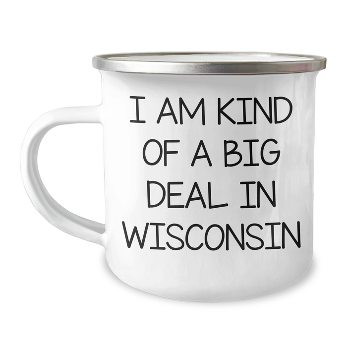 Wisconsin Camping Mug Funny Quote, Gifts from Friends to Wisconsin Men, Unique Graduation Gifts, I Am Kind Of A Prime Selection In Wisconsin - Image 1