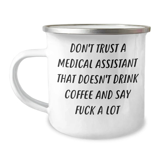 Funny Medical Assistant Gifts from Friends to Medical Assistant, Camping Mug for Graduation, 'Don't Trust A Medical Assistant That Doesn't Drink Coffee And Say F--k A Lot' Quote - Image 1