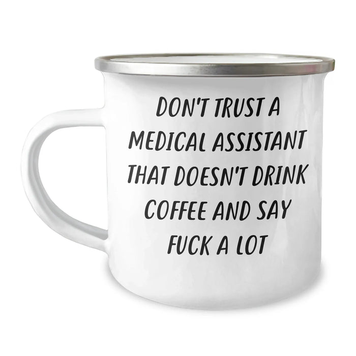 Funny Medical Assistant Gifts from Friends to Medical Assistant, Camping Mug for Graduation, 'Don't Trust A Medical Assistant That Doesn't Drink Coffee And Say F--k A Lot' Quote - Image 1