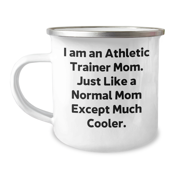 Athletic Trainer Mom Gifts from Mom to Friends, Graduation Unique Gifts for Her, Camping Mug, Funny Quote 'I Am An Athletic Trainer Mom. Just Like A Normal Mom Except Much Cooler.' - Image 1