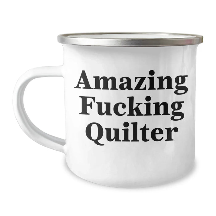 Funny Quilter Camping Mug Gifts from Friends to Graduates, Quilter Humor, Amazing F--king Quilter Quote, 12 oz Stainless Steel Enamel Finish - Image 1