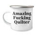 Funny Quilter Camping Mug Gifts from Friends to Graduates, Quilter Humor, Amazing F--king Quilter Quote, 12 oz Stainless Steel Enamel Finish - Image 1