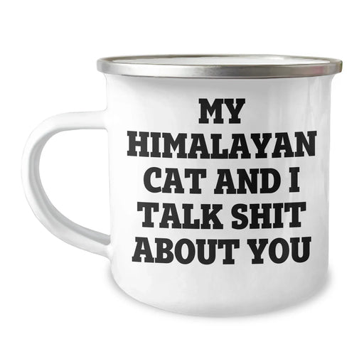 Himalayan Cat Camping Mug, Funny Gifts from Family to Friends for Graduation, 'My Himalayan Cat And I Talk Shit About You' Quote, 12 oz Stainless Steel with Enamel Finish - Image 1