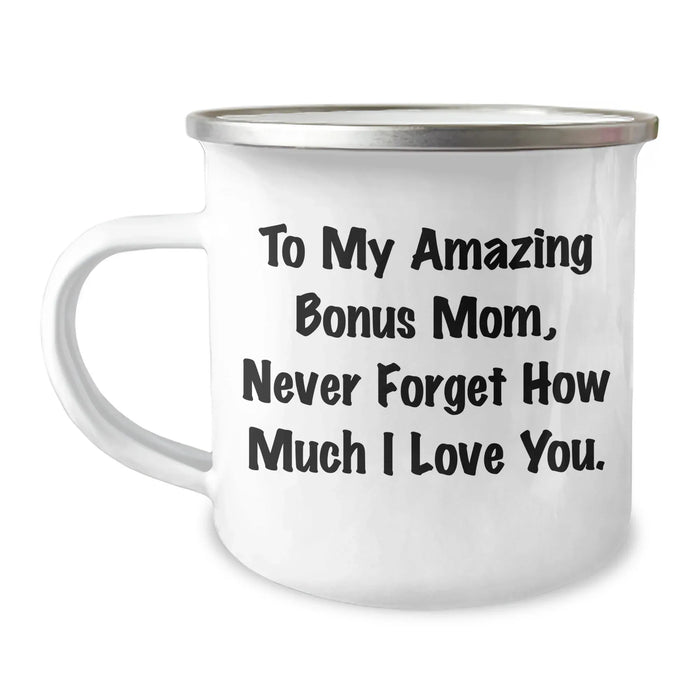 Funny Bonus Mom Gifts from Men to My Amazing Bonus Mom, Never Forget How Much I Love You. - 12 oz Camping Mug for Graduation - Image 1