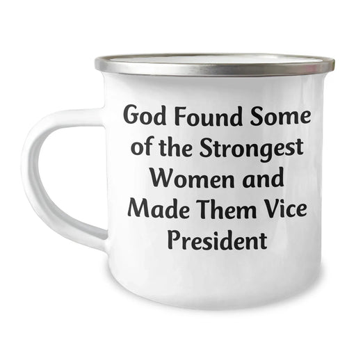 Funny Vice President Gifts for Her, Camping Mug for Her, Graduation Unique Gifts from Family, Friends, Coworkers, 'God Found Some Of The Strongest Women And Made Them Vice President' Quote - Image 1