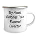 Funeral Director Gifts from Friends, My Heart Belongs To A Funeral Director Quote, Camping Mug for Graduation Unique Gifts - Image 2