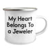 Funny Jeweler Gifts from Friends and Family - My Heart Belongs To A Jeweler, Camping Mug for Fathers Day - Unique Gifts for Men - Image 2
