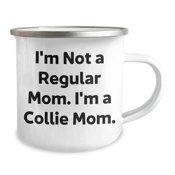 Funny Collie Dog Gifts from Mom - I'm Not A Regular Mom. I'm A Collie Mom. - Unique Father's Day Unique Gifts for Men and Friends, Collie Dog Lovers Camping Mug - Image 2