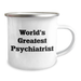 World's Greatest Psychiatrist Funny Camping Mug Gifts from Men to Mother's Day Unique Gifts for Psychiatrist - Image 2