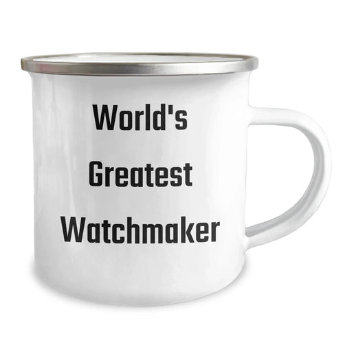 Funny Watchmaker Gifts from Men to Mother's Day, World's Greatest Watchmaker Camping Mug, Unique and Inspirational Quote, 12 oz Stainless Steel Enamel Finish - Image 2