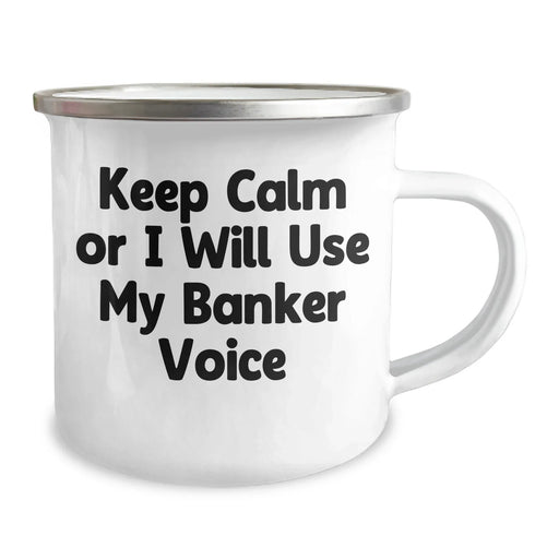 Funny Banker Gifts for Him - Camping Mug with 'Keep Calm Or I Will Use My Banker Voice' Quote, Father's Day Unique Gifts from Men to Bankers - Image 2