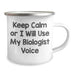 Biologist Gifts - Keep Calm Funny Camping Mug, 12 oz Stainless Steel, Perfect for Mother's Day, Gifts from Men, Women, Friends, Family, 'Keep Calm Or I Will Use My Biologist Voice' - Image 2
