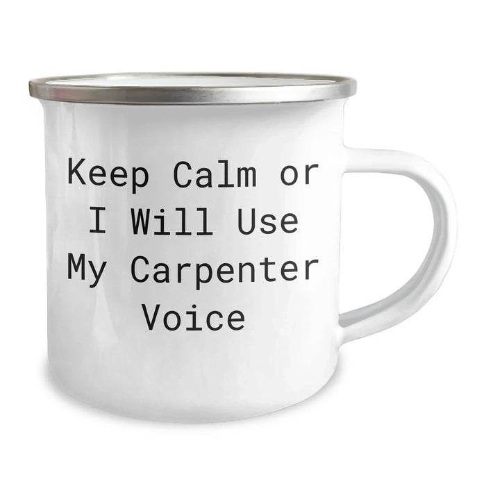 Funny Carpenter Gifts from Friends for Mother's Day - 'Keep Calm Or I Will Use My Carpenter Voice' Camping Mug, 12 oz, Stainless Steel with Enamel Finish - Image 2