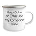 Comedian Gifts from Men - Keep Calm Or I Will Use My Comedian Voice Funny Camping Mug for Mother's Day Unique Gifts - Image 2
