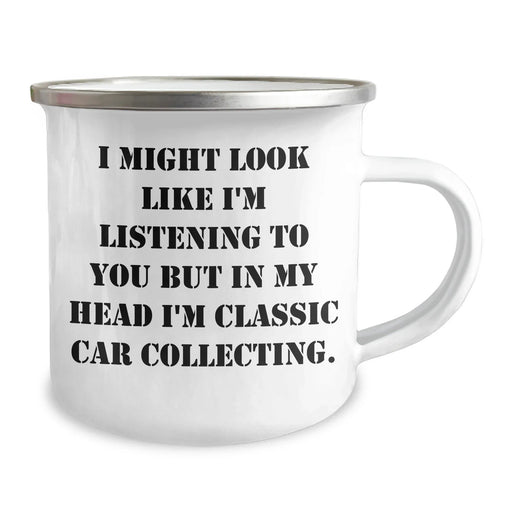 Funny Classic Car Collecting Gifts from Men to Women on Mother's Day - I Might Look Like I'm Listening To You But In My Head I'm Classic Car Collecting. Classic Car Collecting Camping Mug - Image 2