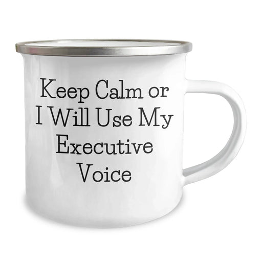 Executive Gifts from Friends: Funny Camping Mug for Fathers Day, 'Keep Calm Or I Will Use My Executive Voice' Quote, 12 oz Stainless Steel with Enamel Finish - Image 2