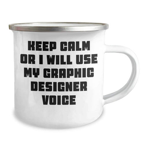 Gifts from Friends - Keep Calm Or I Will Use My Graphic Designer Voice, Funny Graphic Designer Camping Mug for Him, Men's Unique Gifts for Father's Day - Image 2