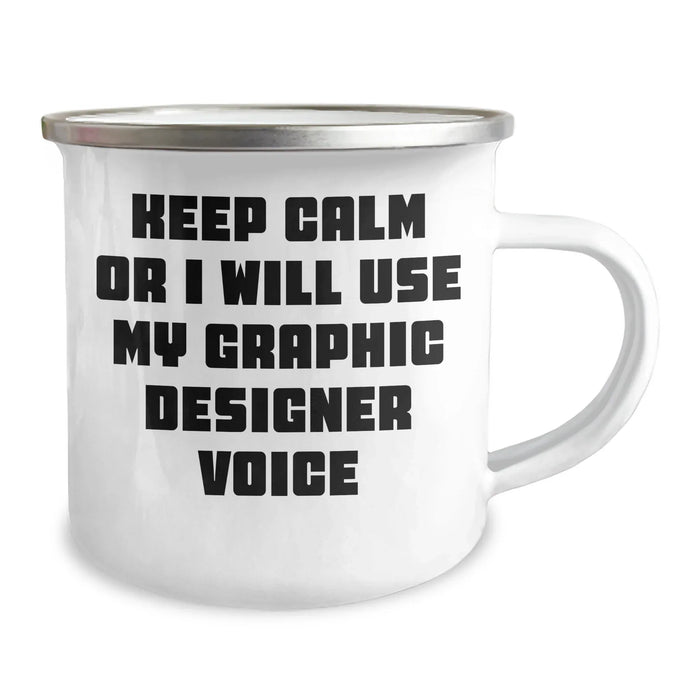 Gifts from Friends - Keep Calm Or I Will Use My Graphic Designer Voice, Funny Graphic Designer Camping Mug for Him, Men's Unique Gifts for Father's Day - Image 2
