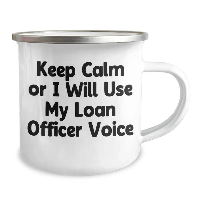Funny Loan Officer Gifts from Friends for Mother's Day - Keep Calm Or I Will Use My Loan Officer Voice Camping Mug, 12 oz Stainless Steel with Enamel Finish - Image 2