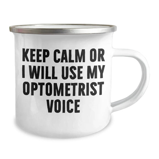 Funny Optometrist Gifts from Dad - Keep Calm Or I Will Use My Optometrist Voice Camping Mug for Men, Stainless Steel with Enamel Finish, 12 oz, Gifts for Optometrist - Image 2