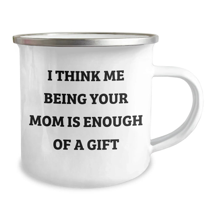 Funny Mom Quotes Camping Mug, Gifts from Mom to Dad, Unique Father's Day Unique Gift for Mom, 'I Think Me Being Your Mom Is Enough Of A Gift', 12 oz Stainless Steel with Enamel Finish - Image 2