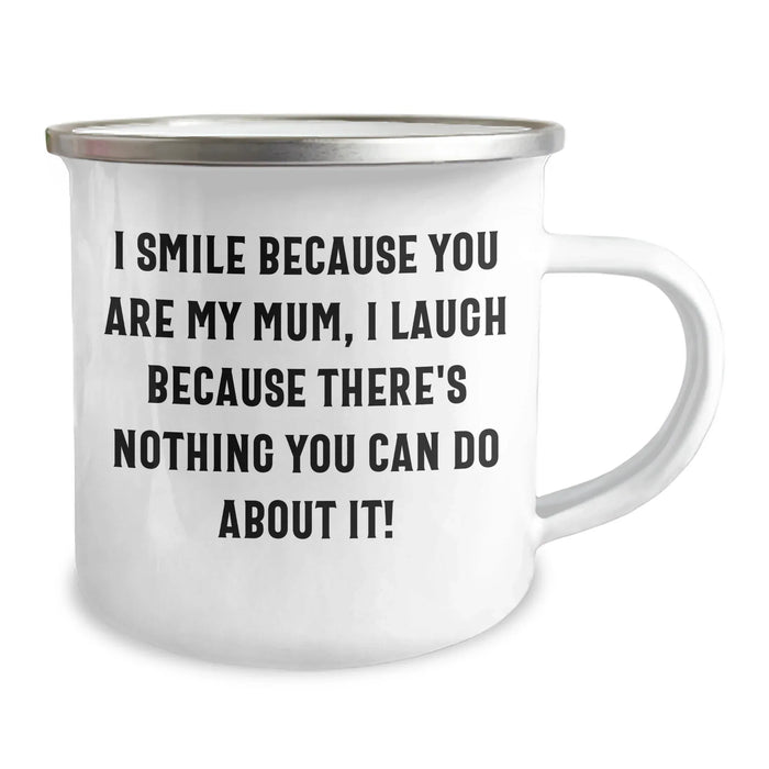 Funny Mum Camping Mug, Gifts from Family, I Smile Because You Are My Mum, Unique Father's Day Unique Gifts for Mum - Image 2