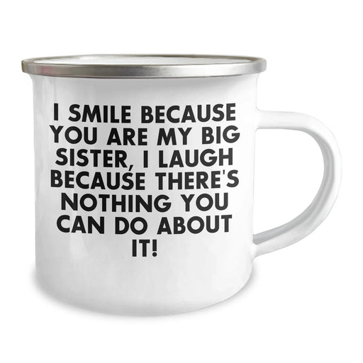 Funny Big Sister Camping Mug Gifts from Family - 'I Smile Because You Are My Big Sister, I Laugh Because There's Nothing You Can Do About It!' for Father's Day - Image 2