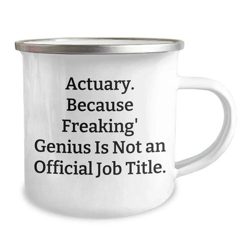 Funny Actuary Gifts, 'Actuary. Because Freaking' genius Is Not An Official Job Title.' Camping Mug, Unique Father's Day Unique Gifts from Men to Actuary Friends - Image 2