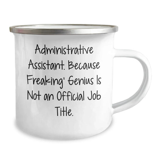 Gifts from Family, Friends, Coworkers - Funny Administrative Assistant Mug, Camping Mug, 'Administrative Assistant Because Freaking genius Is Not An Official Job Title.' - Image 2