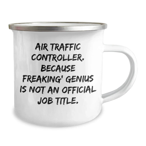 Funny Air Traffic Controller Gifts from Friends for Dad - Unique Camping Mug, 'Air Traffic Controller. Because Freaking' genius Is Not An Official Job Title.' - Image 2