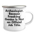 Funny Archeologist Gifts for Him or Her, Camping Mug, Graduation Unique Gifts from Friends, Archeologist Humor Quote, 12 oz Stainless Steel Enamel Finish - Image 2