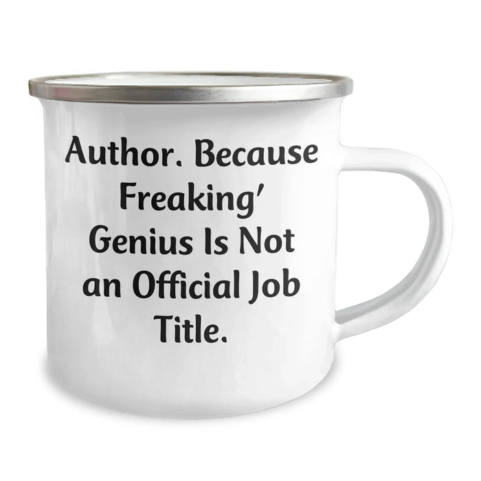 Author's Funny Quote Gifts for Men, Women, Friends, Coworkers, Family - Camping Mug, 12 oz, Stainless Steel with Enamel Finish, Unique Father's Day Unique Gifts from Friends, Family, or Coworkers - Image 2
