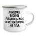 Funny Comedian Gifts from Friends, Unique Camping Mug for Dad's genius - 'Comedian. Because Freaking' genius Is Not An Official Job Title.' - Image 2