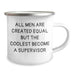 Funny Supervisor Gifts for Mother's Day - 'All Men Are Created Equal But The Coolest Become A Supervisor' Quote on Camping Mug, Gifts from Men to Supervisor - Image 2