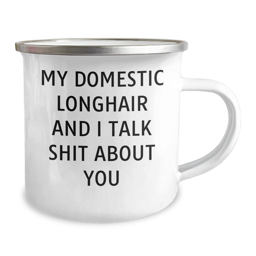 Funny Domestic Longhair Cat Gifts from Friends to Family - My Domestic Longhair And I Talk Shit About You Quote on Camping Mug, Graduation Unique Gifts - Image 2