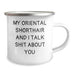 Funny Oriental Shorthair Cat Gifts from Friends to Family - My Oriental Shorthair And I Talk Shit About You Quote on Camping Mug for Men and Women, Graduation Unique Gifts - Image 2