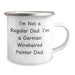 German Wirehaired Pointer Dad Gifts, Funny Camping Mug for Men, 'I'm Not A Regular Dad. I'm A German Wirehaired Pointer Dad.' Graduation Unique Gifts from Family - Image 2