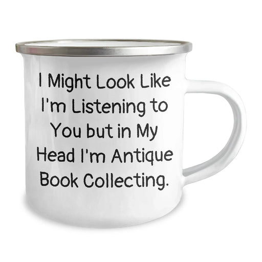 Funny Antique Book Collecting Gifts from Men to Women for Mother's Day, 'I Might Look Like I'm Listening To You But In My Head I'm Antique Book Collecting' Quote on Camping Mug - Image 2