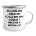 Funny Mechanic Gifts for Mom's Special Day - 'All Men Are Created Equal But The Coolest Become A Mechanic' Quote Camping Mug for Men - Gifts from Friends and Family - Image 2