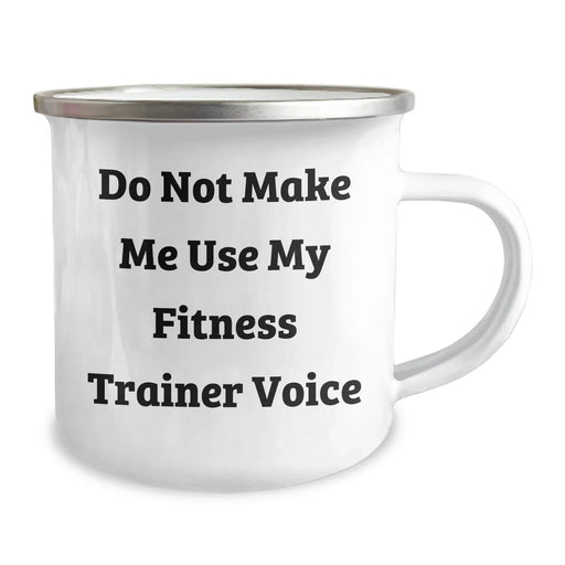 Fitness Trainer Humor Gifts from Men for Men's Funny Do Not Make Me Use My Fitness Trainer Voice Camping Mug, 12 oz, Stainless Steel with Enamel Finish - Image 2