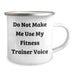 Fitness Trainer Humor Gifts from Men for Men's Funny Do Not Make Me Use My Fitness Trainer Voice Camping Mug, 12 oz, Stainless Steel with Enamel Finish - Image 2