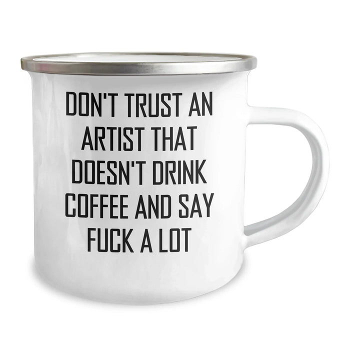 Funny Artist Gifts, 'Don't Trust An Artist That Doesn't Drink Coffee And Say F--k A Lot' Camping Mug for Graduation, Gifts from Friends to Family - Artist Mug - Image 2