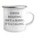 Coffee Roasting Enthusiasts Gifts from Friends and Family - 'Coffee Roasting Isn't A Hobby. It's A Calling.' Quote on Camping Mug for Mother's Day - Image 2