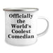 Comedian Gifts from Friends and Family - Unique Father's Day Camping Mug, Officially The World's Coolest Comedian Quote, Funny and Inspirational, 12 oz Stainless Steel with Enamel Finish - Image 2