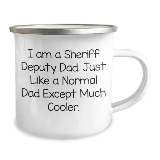 Funny Sheriff Deputy Gifts from Dad - Unique Camping Mug for Sheriff Deputy Graduation, 'I Am A Sheriff Deputy Dad. Just Like A Normal Dad Except Much Cooler.' - Image 2